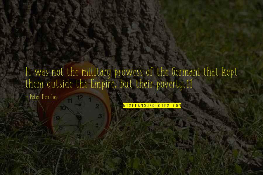 Prowess Quotes By Peter Heather: It was not the military prowess of the Prowess Quotes By Peter Heather: It was not the military prowess of the
