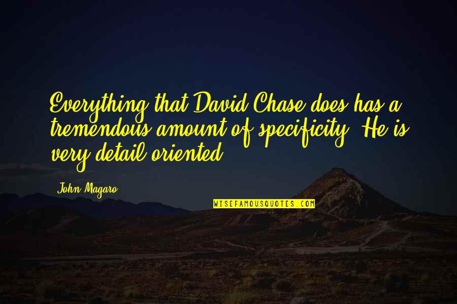 Prowess Synonym Quotes By John Magaro: Everything that David Chase does has a tremendous
