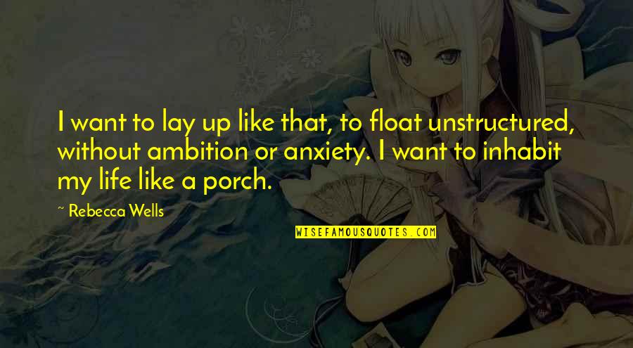 Prowlers Of The Barrens Quotes By Rebecca Wells: I want to lay up like that, to Prowlers Of The Barrens Quotes By Rebecca Wells: I want to lay up like that, to