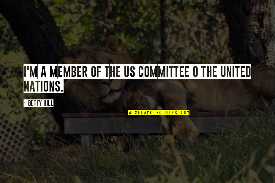 Prowling Serpopard Quotes By Betty Hill: I'm a member of the US committee o