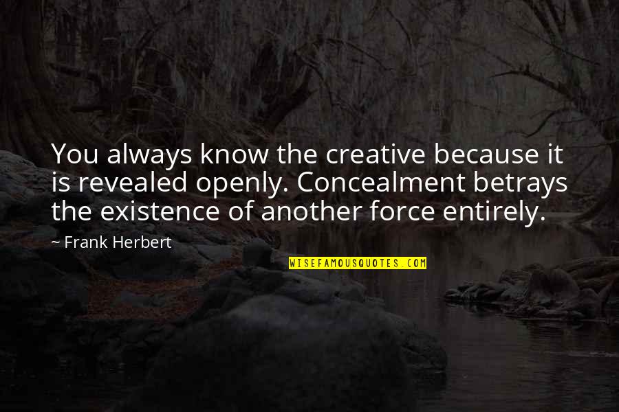 Prowling Serpopard Quotes By Frank Herbert: You always know the creative because it is