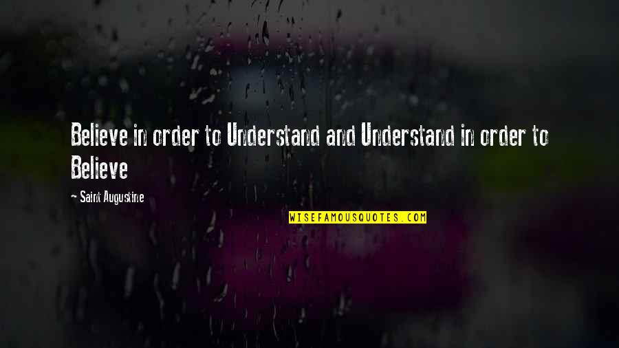 Prows Quotes By Saint Augustine: Believe in order to Understand and Understand in