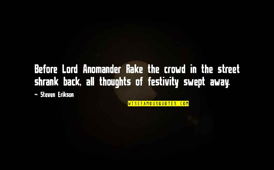 Prowstore Quotes By Steven Erikson: Before Lord Anomander Rake the crowd in the