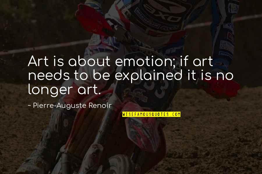 Proximodistal Development Quotes By Pierre-Auguste Renoir: Art is about emotion; if art needs to