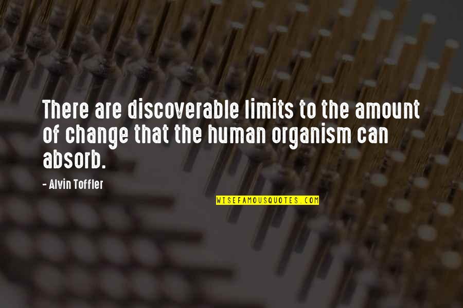 Proyectemos Quotes By Alvin Toffler: There are discoverable limits to the amount of Proyectemos Quotes By Alvin Toffler: There are discoverable limits to the amount of