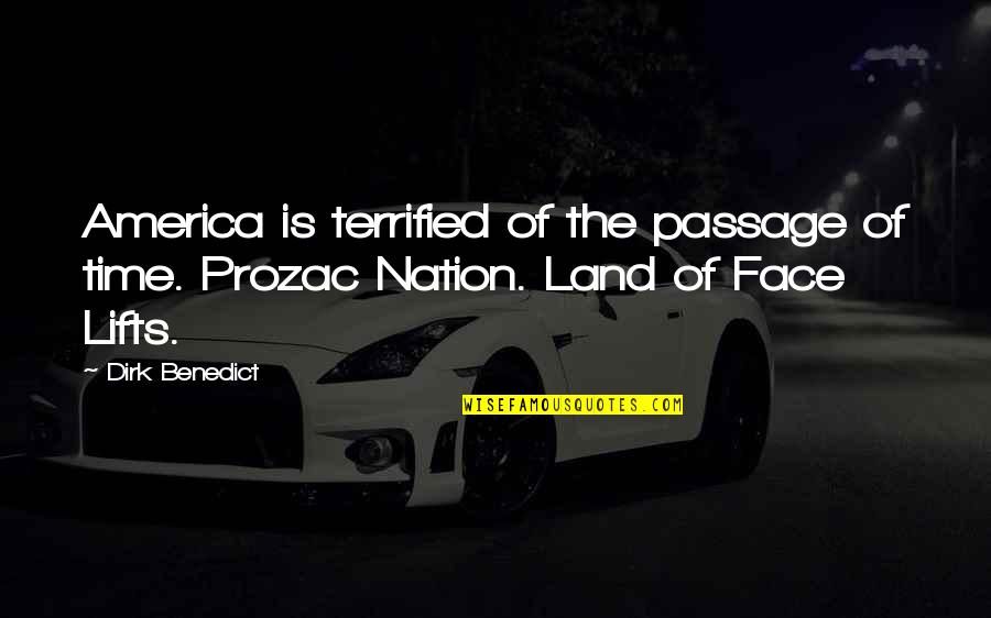 Prozac Nation Quotes By Dirk Benedict: America is terrified of the passage of time.