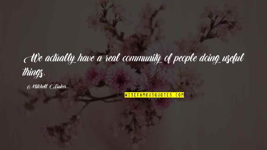 Prozession Quotes By Mitchell Baker: We actually have a real community of people Prozession Quotes By Mitchell Baker: We actually have a real community of people