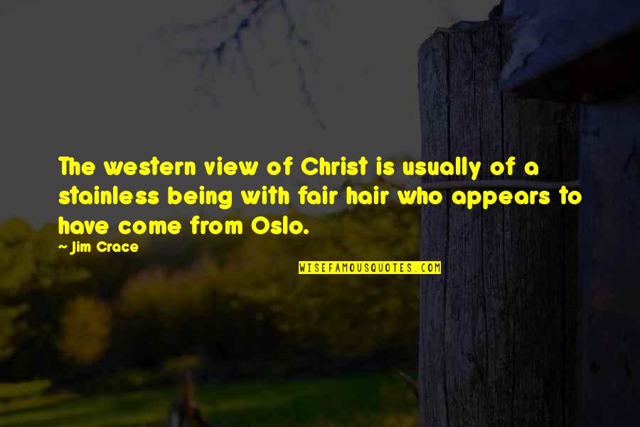 Prozor Ivo Quotes By Jim Crace: The western view of Christ is usually of Prozor Ivo Quotes By Jim Crace: The western view of Christ is usually of