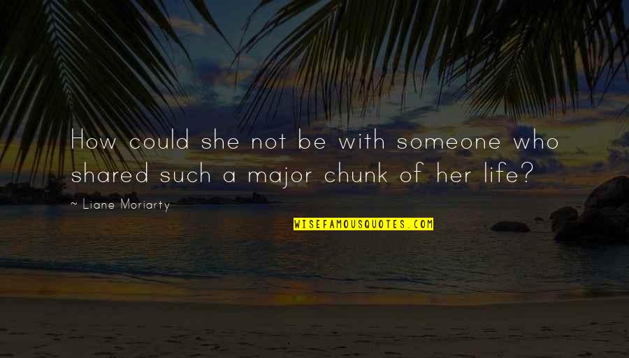 Prozoretz Quotes By Liane Moriarty: How could she not be with someone who