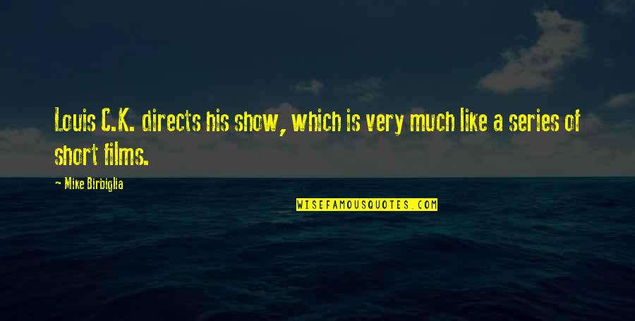 Prozoretz Quotes By Mike Birbiglia: Louis C.K. directs his show, which is very