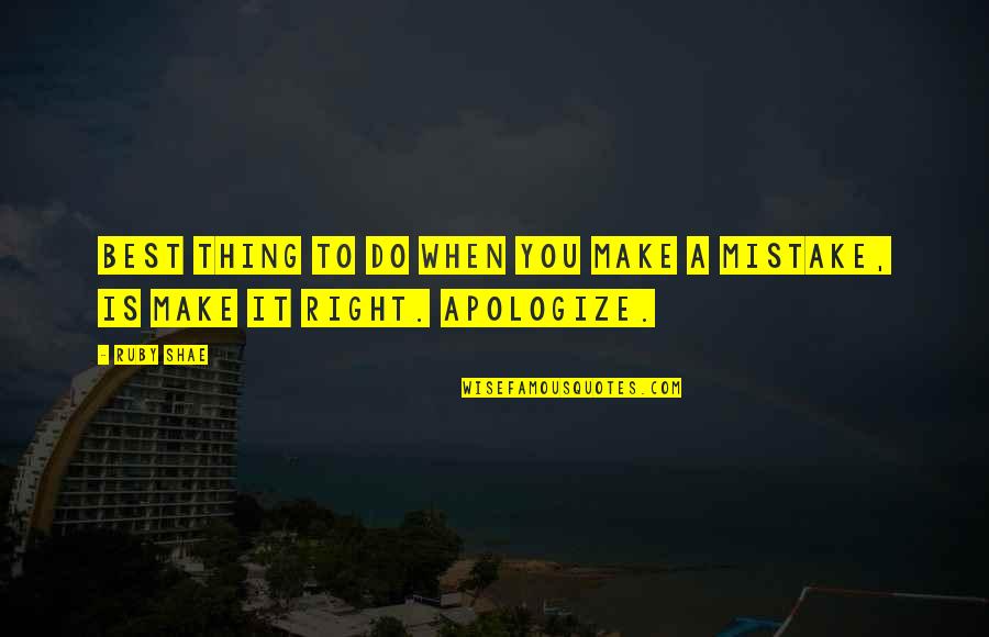 Prozori Rehau Quotes By Ruby Shae: Best thing to do when you make a