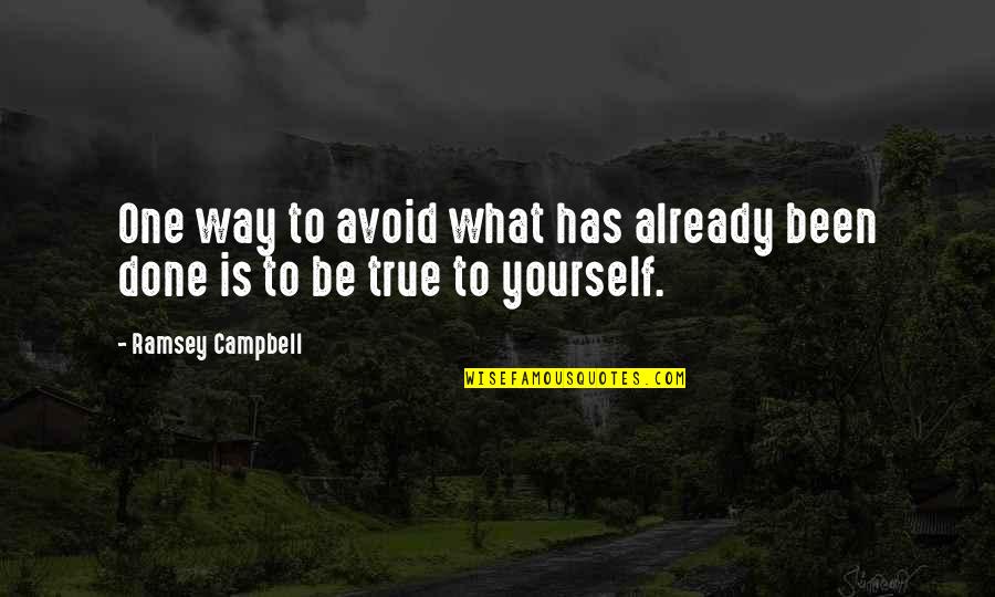 Prpia Pig Quotes By Ramsey Campbell: One way to avoid what has already been Prpia Pig Quotes By Ramsey Campbell: One way to avoid what has already been