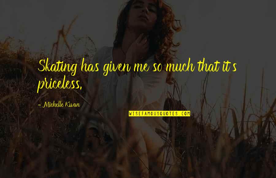 Prrie Press Quotes By Michelle Kwan: Skating has given me so much that it's Prrie Press Quotes By Michelle Kwan: Skating has given me so much that it's