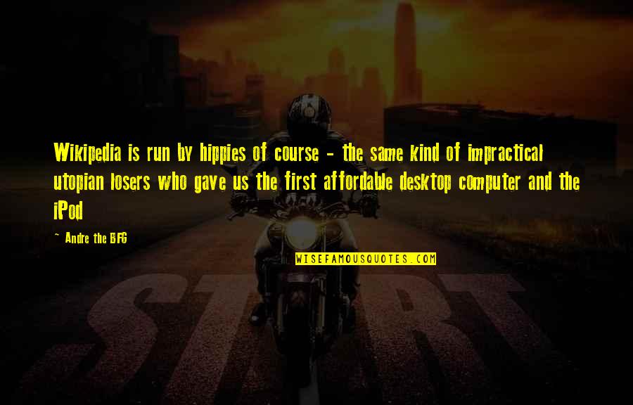 Prst Nky Svatebn Quotes By Andre The BFG: Wikipedia is run by hippies of course -