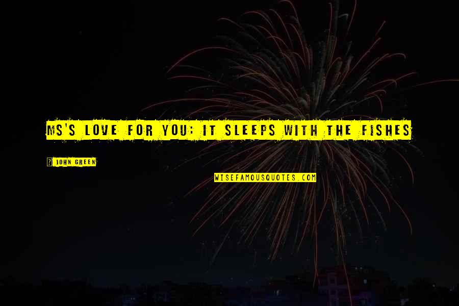 Prst Nky Svatebn Quotes By John Green: MS's love For you: it Sleeps With the