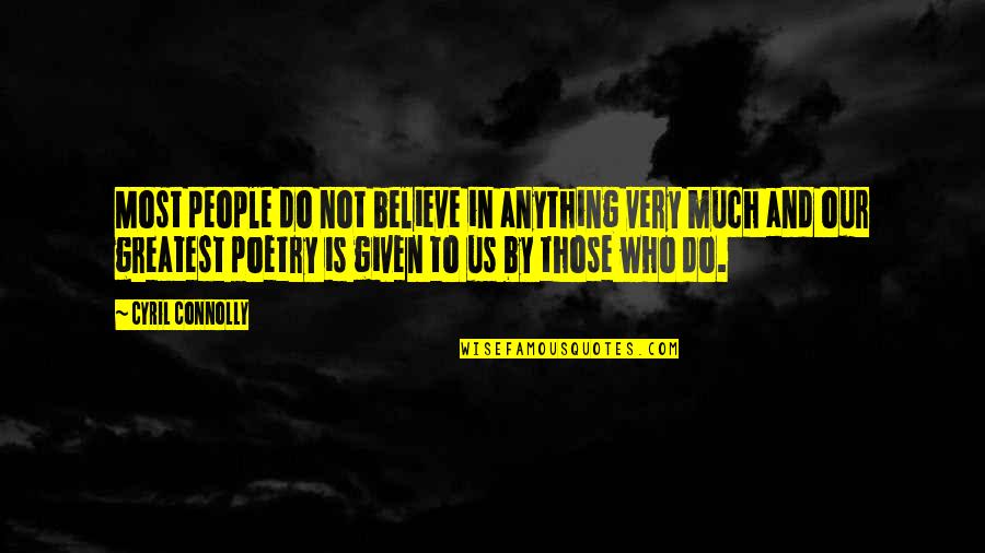 Prstan Quotes By Cyril Connolly: Most people do not believe in anything very