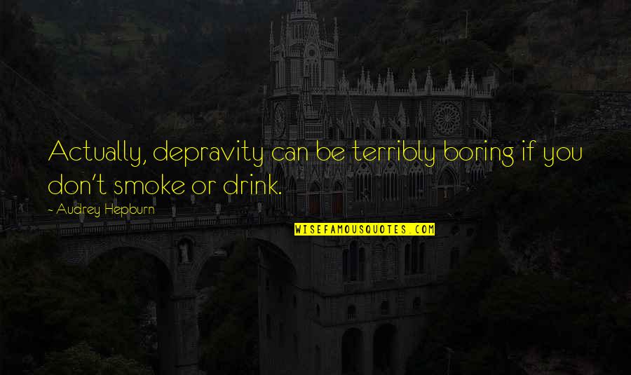Prsten Emotivci Quotes By Audrey Hepburn: Actually, depravity can be terribly boring if you