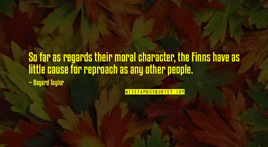 Prtical Board Quotes By Bayard Taylor: So far as regards their moral character, the Prtical Board Quotes By Bayard Taylor: So far as regards their moral character, the