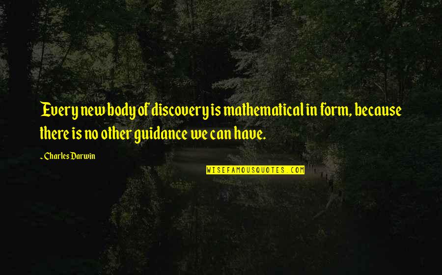 Prticos Quotes By Charles Darwin: Every new body of discovery is mathematical in