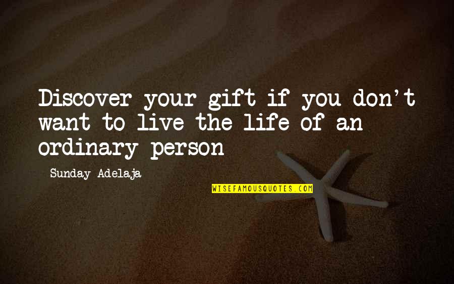 Pru Iny Cerm K Quotes By Sunday Adelaja: Discover your gift if you don't want to