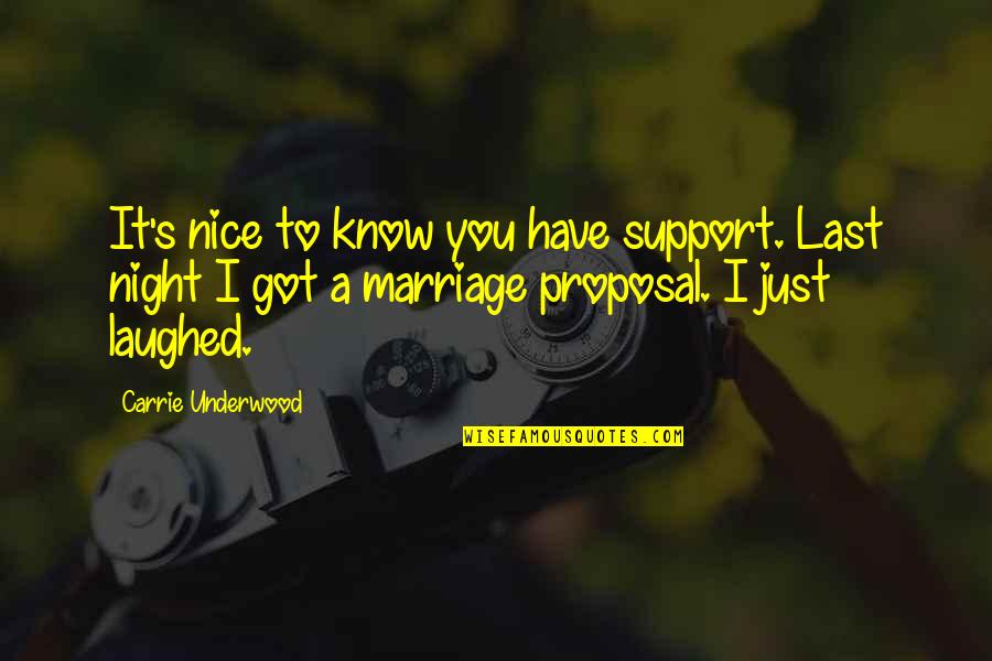 Pruces Quotes By Carrie Underwood: It's nice to know you have support. Last