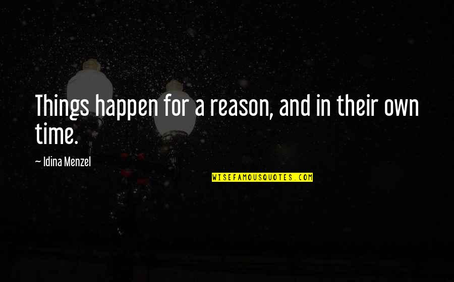 Prude Quotes By Idina Menzel: Things happen for a reason, and in their Prude Quotes By Idina Menzel: Things happen for a reason, and in their