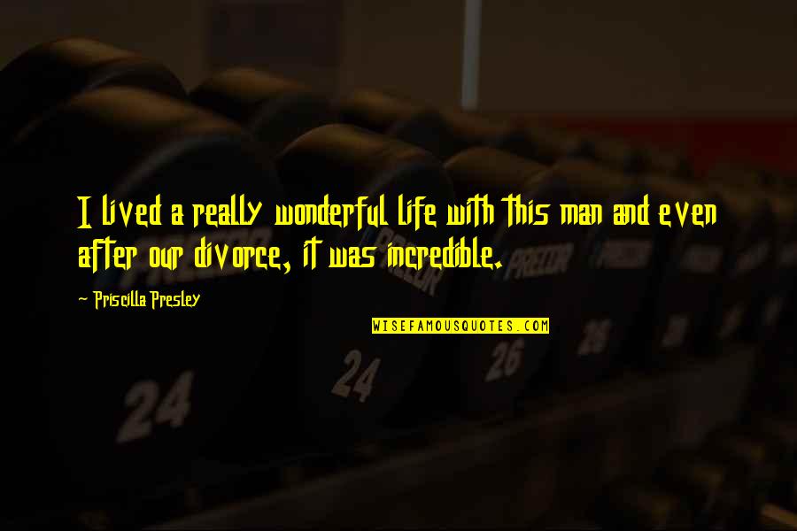 Pruden Search Quotes By Priscilla Presley: I lived a really wonderful life with this