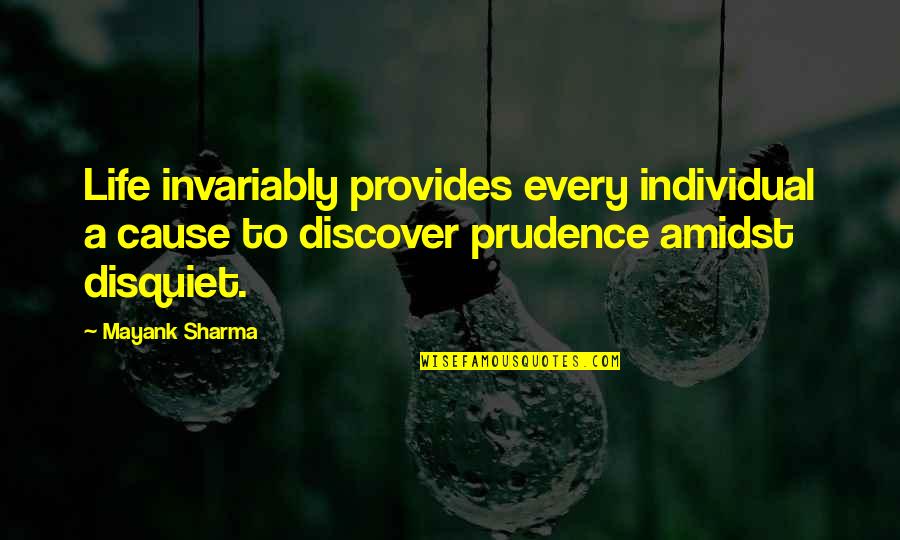 Prudence Inspirational Quotes By Mayank Sharma: Life invariably provides every individual a cause to