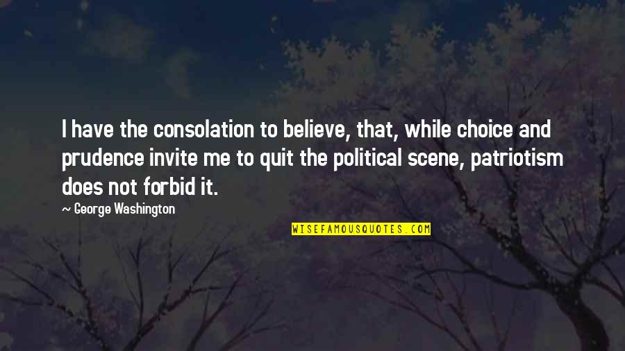 Prudence Quotes By George Washington: I have the consolation to believe, that, while