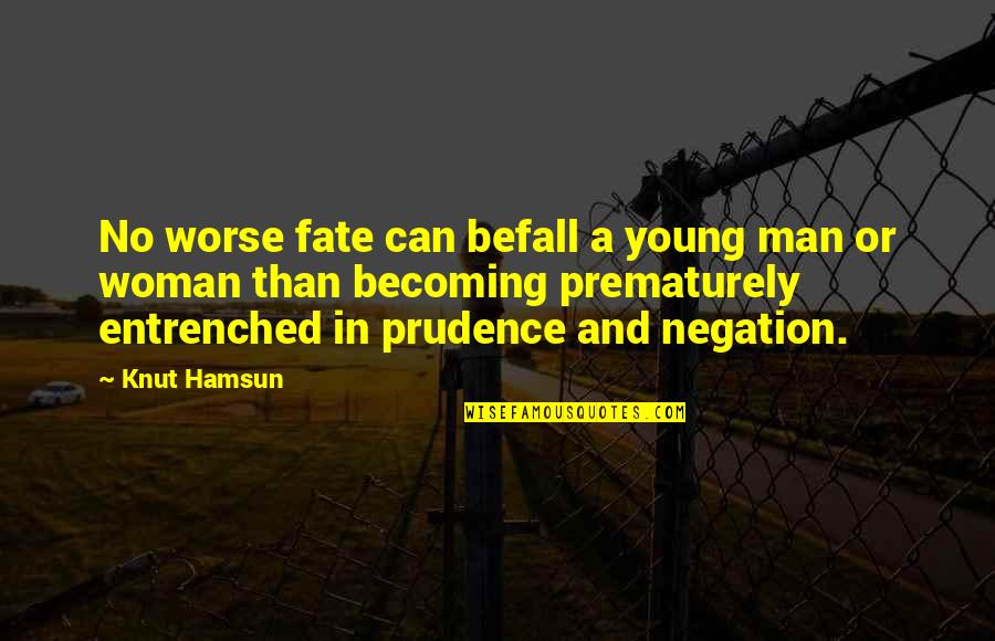 Prudence's Quotes By Knut Hamsun: No worse fate can befall a young man