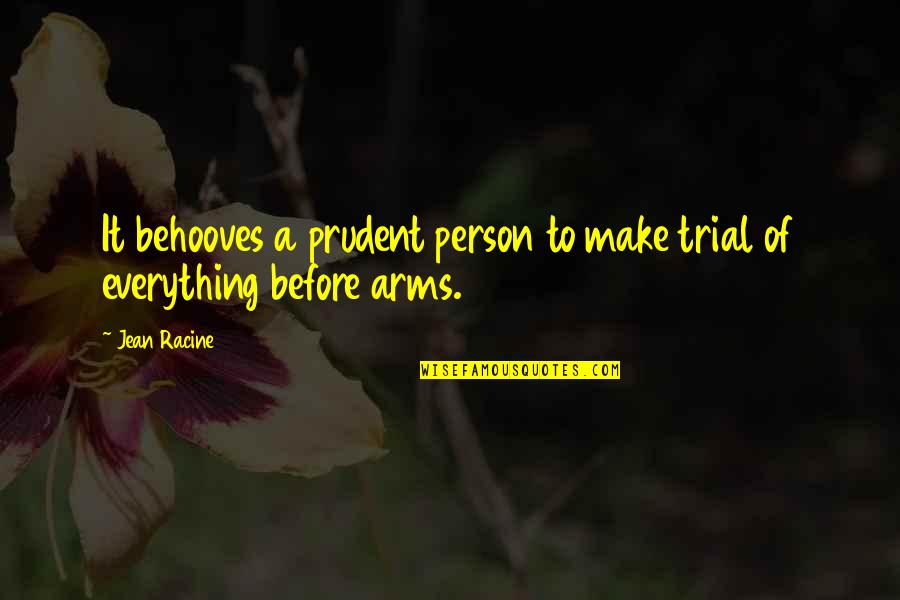 Prudent Quotes By Jean Racine: It behooves a prudent person to make trial