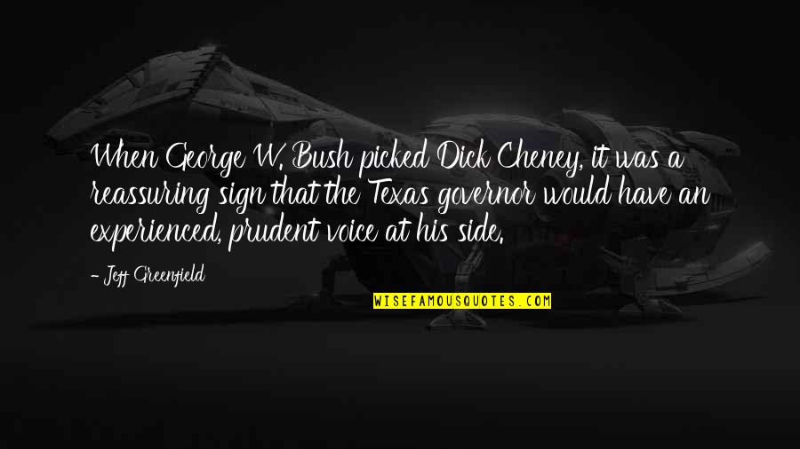 Prudent Quotes By Jeff Greenfield: When George W. Bush picked Dick Cheney, it