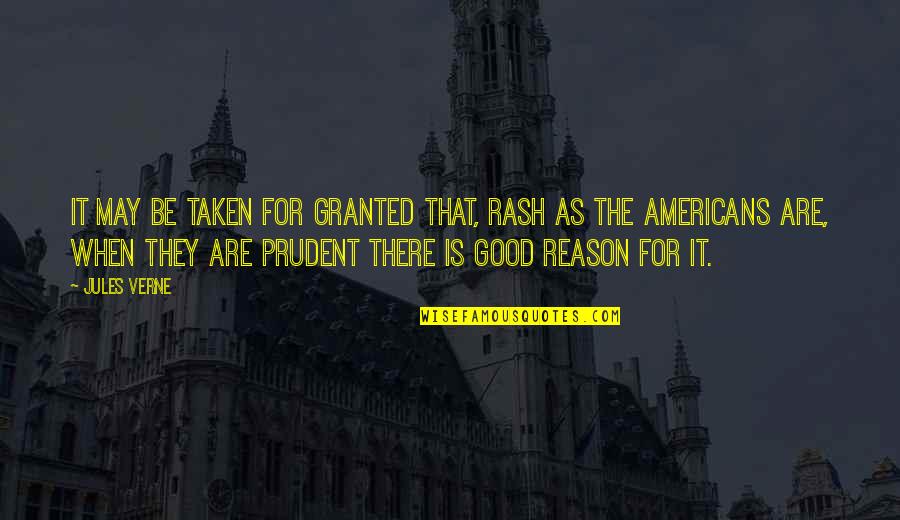 Prudent Quotes By Jules Verne: It may be taken for granted that, rash Prudent Quotes By Jules Verne: It may be taken for granted that, rash