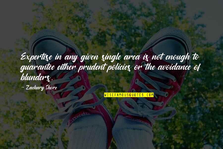Prudent Quotes By Zachary Shore: Expertise in any given single area is not Prudent Quotes By Zachary Shore: Expertise in any given single area is not