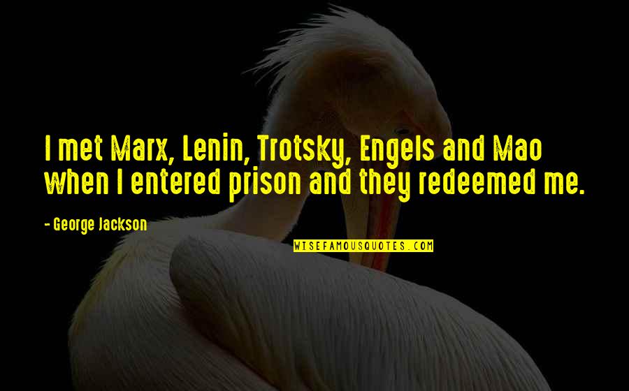 Prudente En Quotes By George Jackson: I met Marx, Lenin, Trotsky, Engels and Mao Prudente En Quotes By George Jackson: I met Marx, Lenin, Trotsky, Engels and Mao