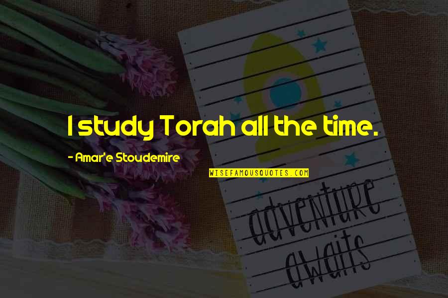 Prudentes In English Quotes By Amar'e Stoudemire: I study Torah all the time.