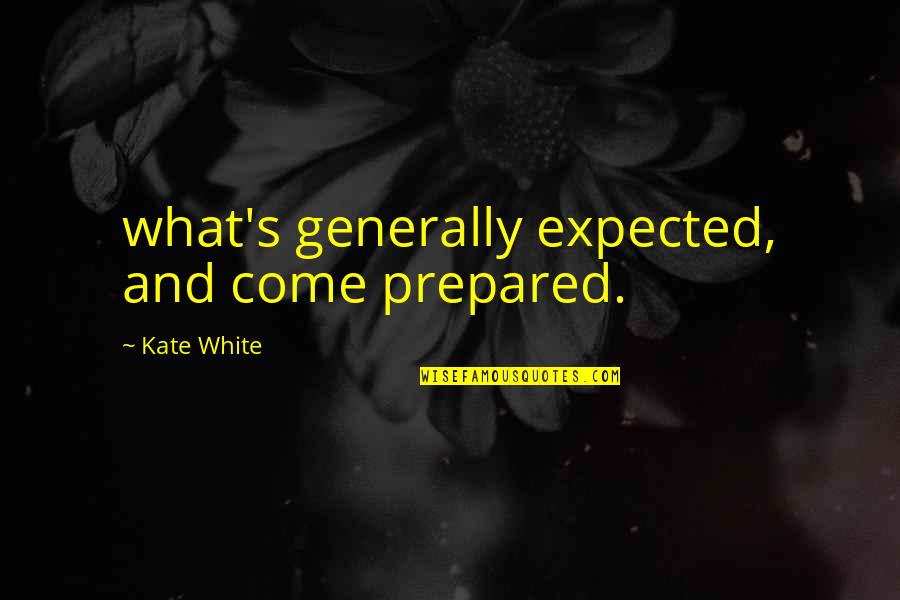 Prudentes In English Quotes By Kate White: what's generally expected, and come prepared.