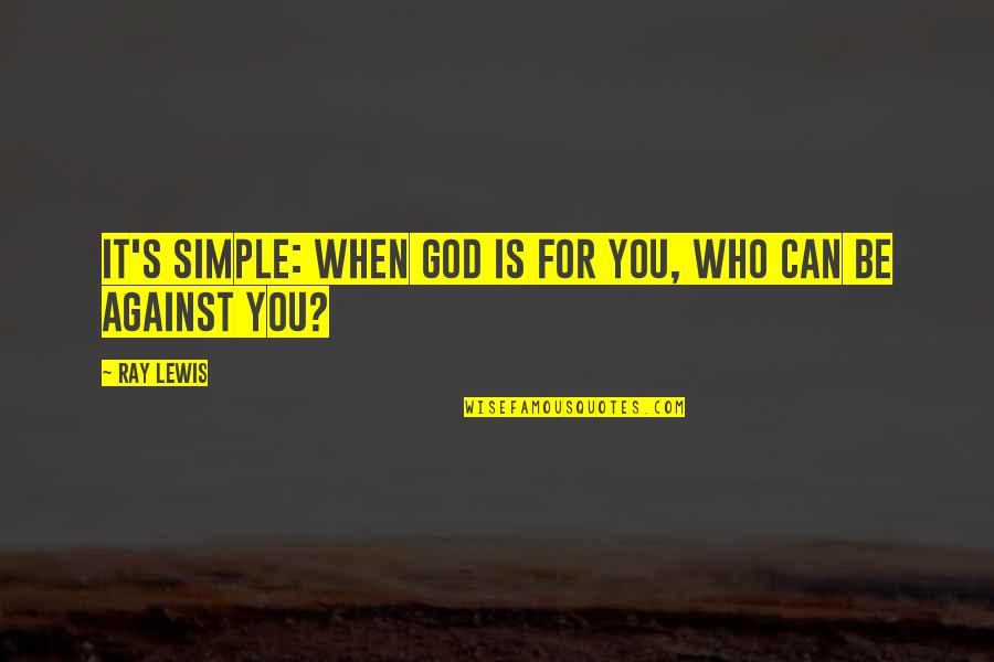 Prudential Home Insurance Quotes By Ray Lewis: It's simple: when God is for you, who