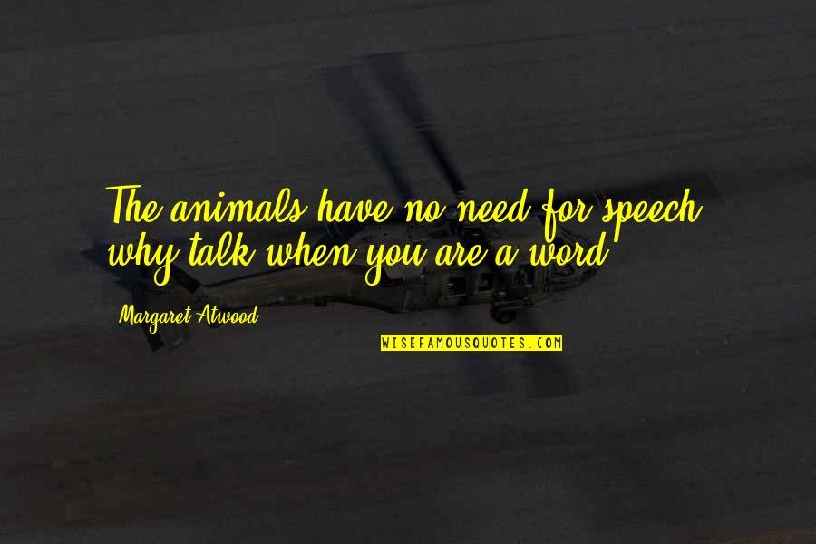 Prudential Life Insurance Quotes By Margaret Atwood: The animals have no need for speech, why