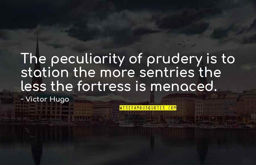 Prudery Quotes By Victor Hugo: The peculiarity of prudery is to station the