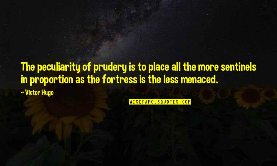 Prudery Quotes By Victor Hugo: The peculiarity of prudery is to place all