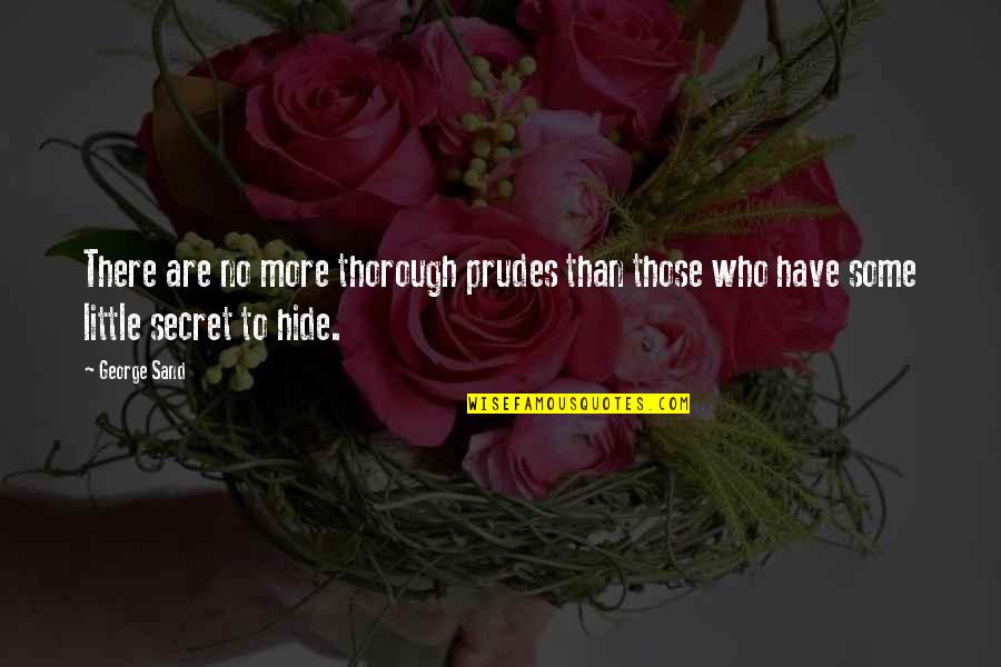 Prudes Quotes By George Sand: There are no more thorough prudes than those