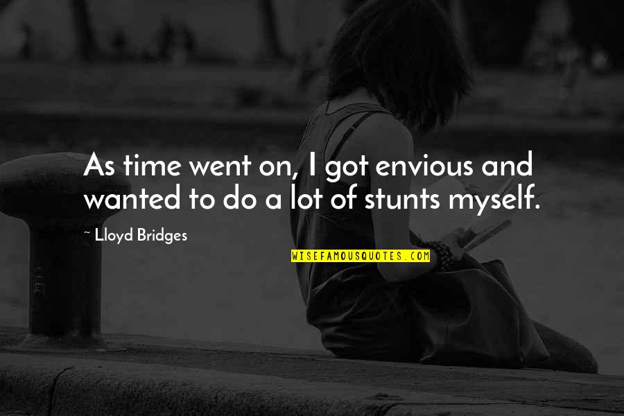 Prudhoe Quotes By Lloyd Bridges: As time went on, I got envious and