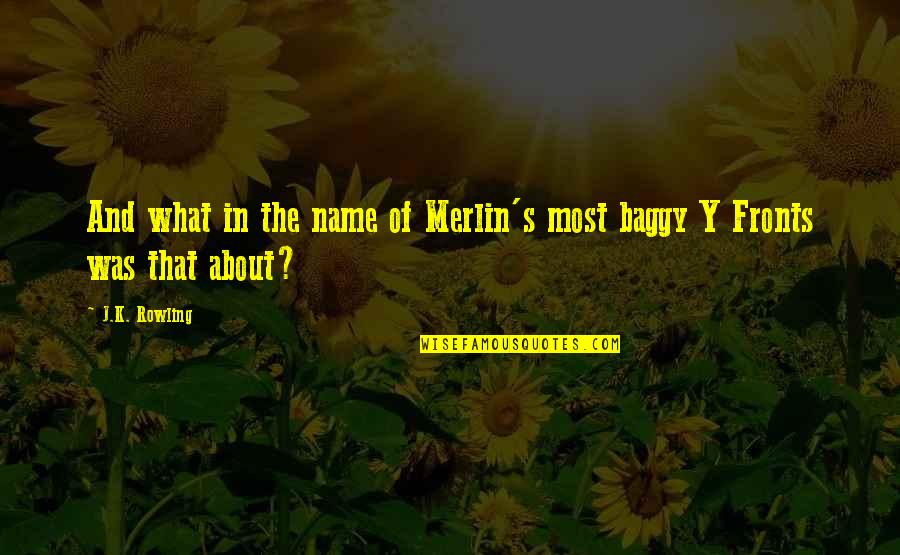 Prudhoe Timber Quotes By J.K. Rowling: And what in the name of Merlin's most