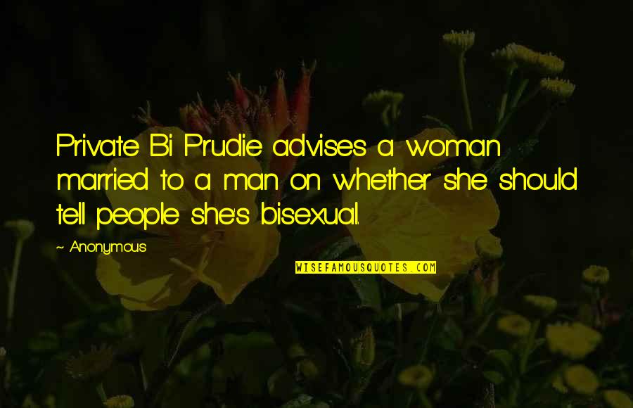 Prudie's Quotes By Anonymous: Private Bi Prudie advises a woman married to