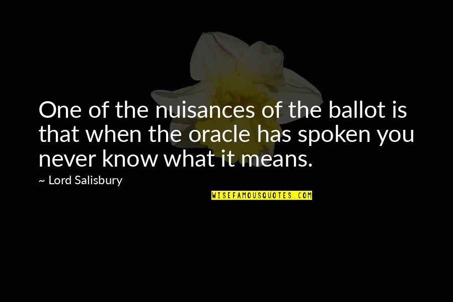 Prudish Quotes By Lord Salisbury: One of the nuisances of the ballot is