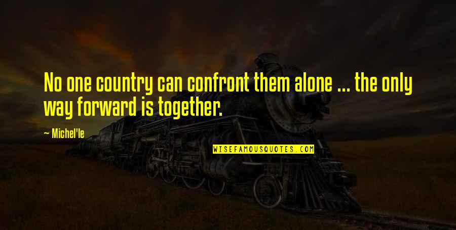 Prudnikova Quotes By Michel'le: No one country can confront them alone ...