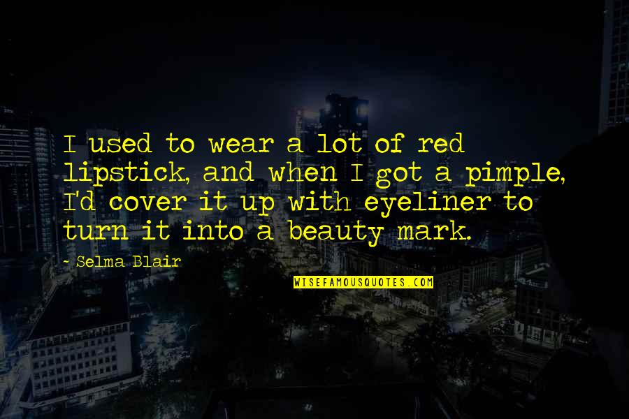 Prueba De Fuego Quotes By Selma Blair: I used to wear a lot of red