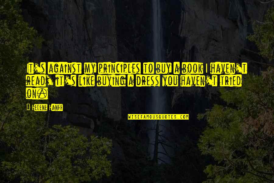 Prueitt Automotive Restorations Quotes By Helene Hanff: It's against my principles to buy a book