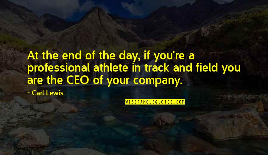Pruiken Te Quotes By Carl Lewis: At the end of the day, if you're Pruiken Te Quotes By Carl Lewis: At the end of the day, if you're